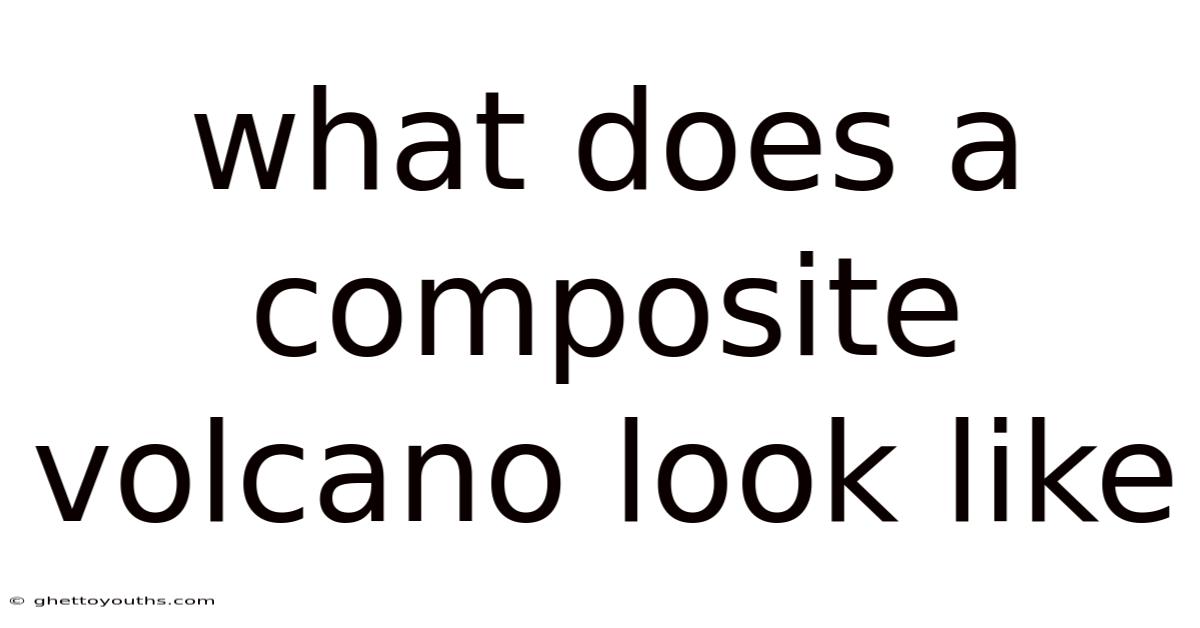 What Does A Composite Volcano Look Like