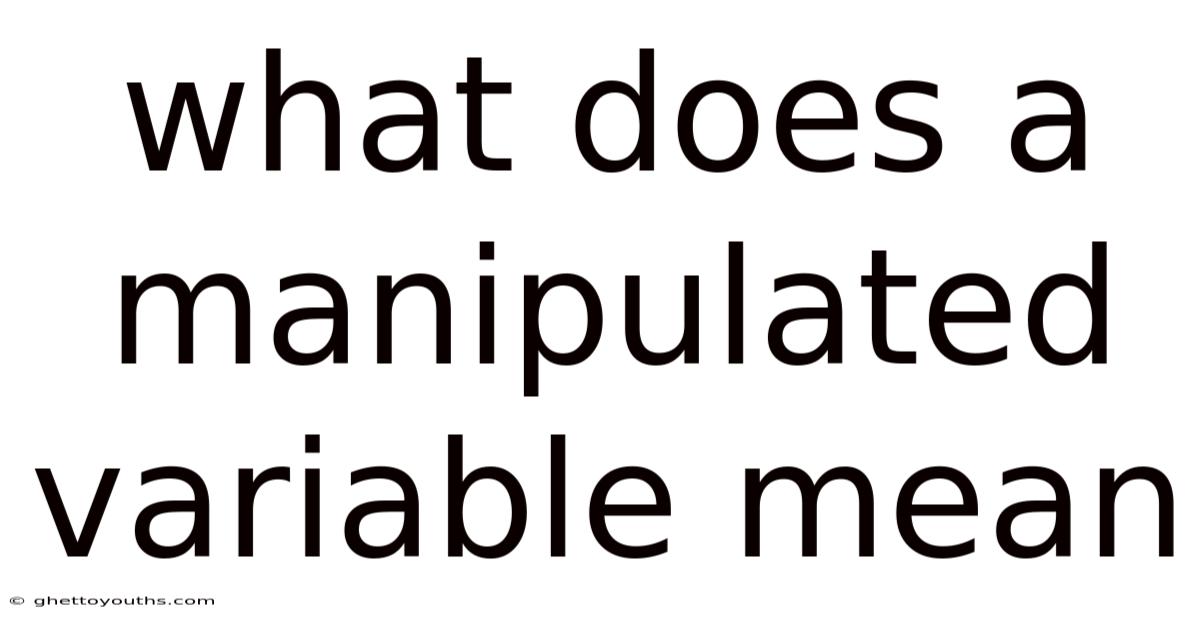 What Does A Manipulated Variable Mean