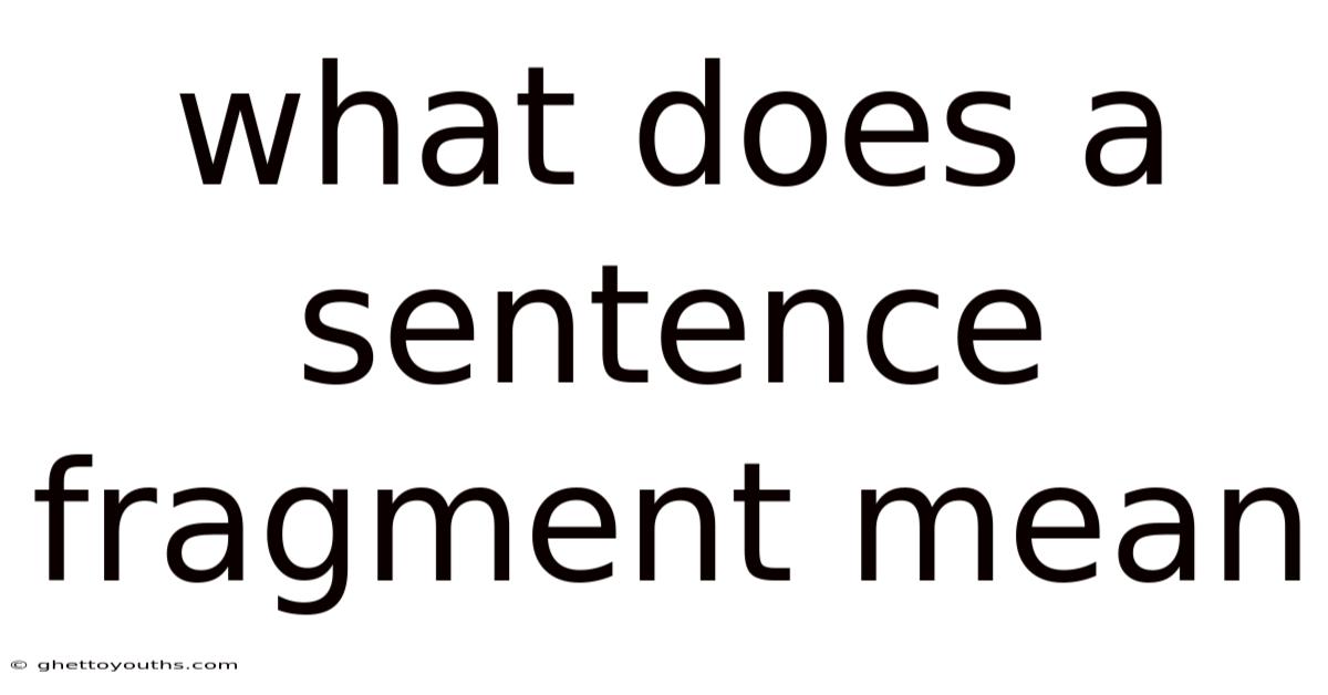 What Does A Sentence Fragment Mean