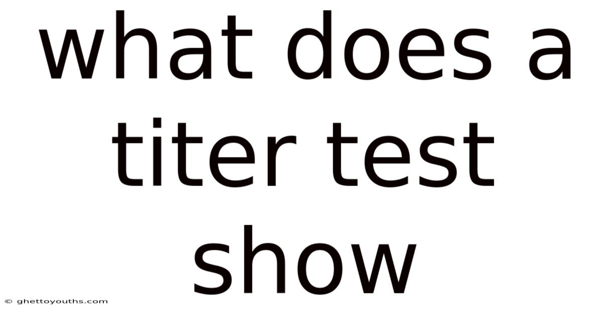 What Does A Titer Test Show