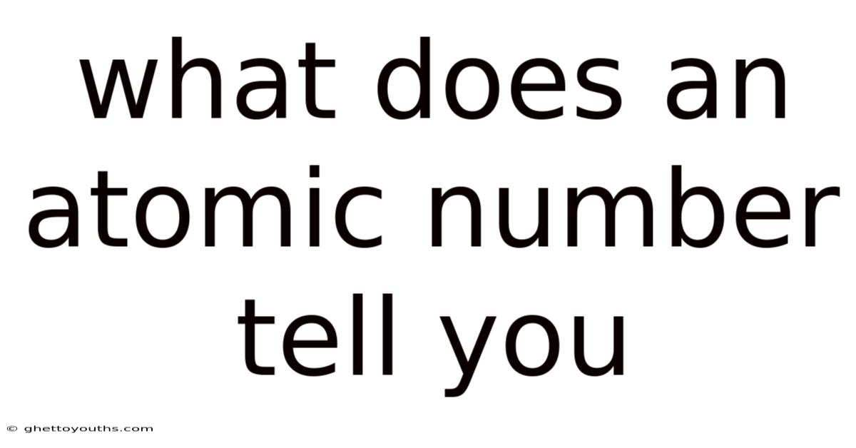 What Does An Atomic Number Tell You