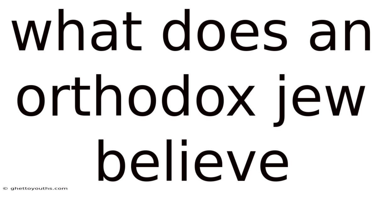 What Does An Orthodox Jew Believe