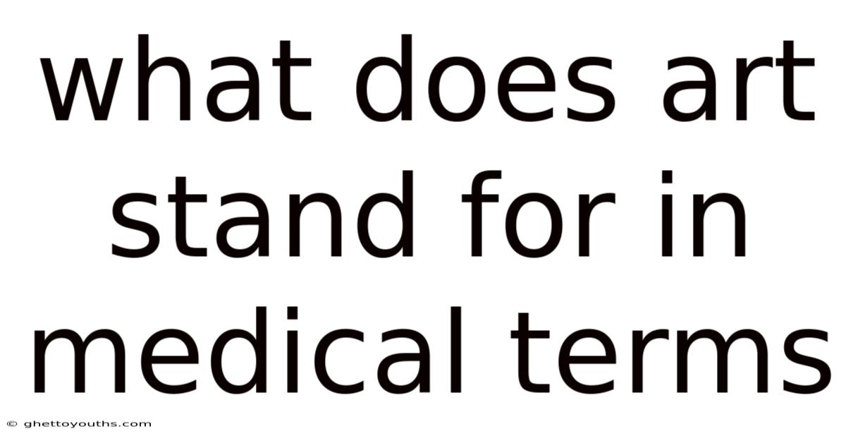 What Does Art Stand For In Medical Terms