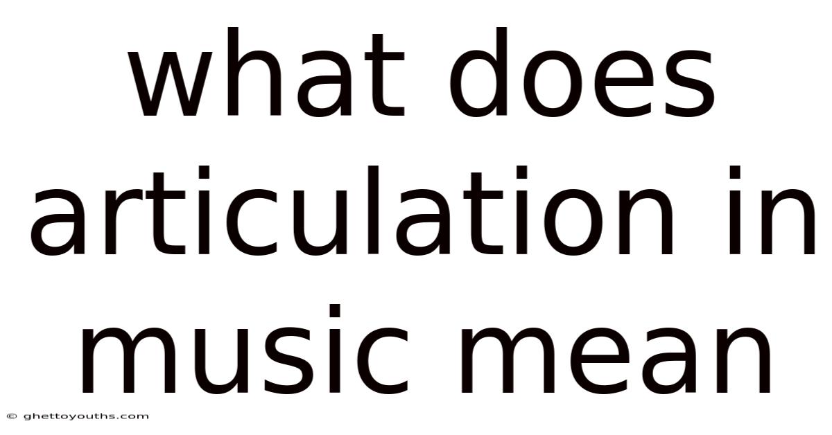 What Does Articulation In Music Mean