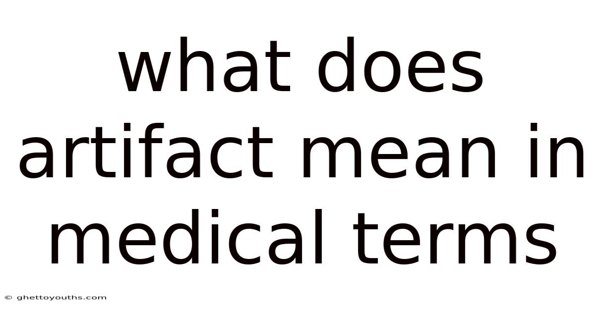 What Does Artifact Mean In Medical Terms