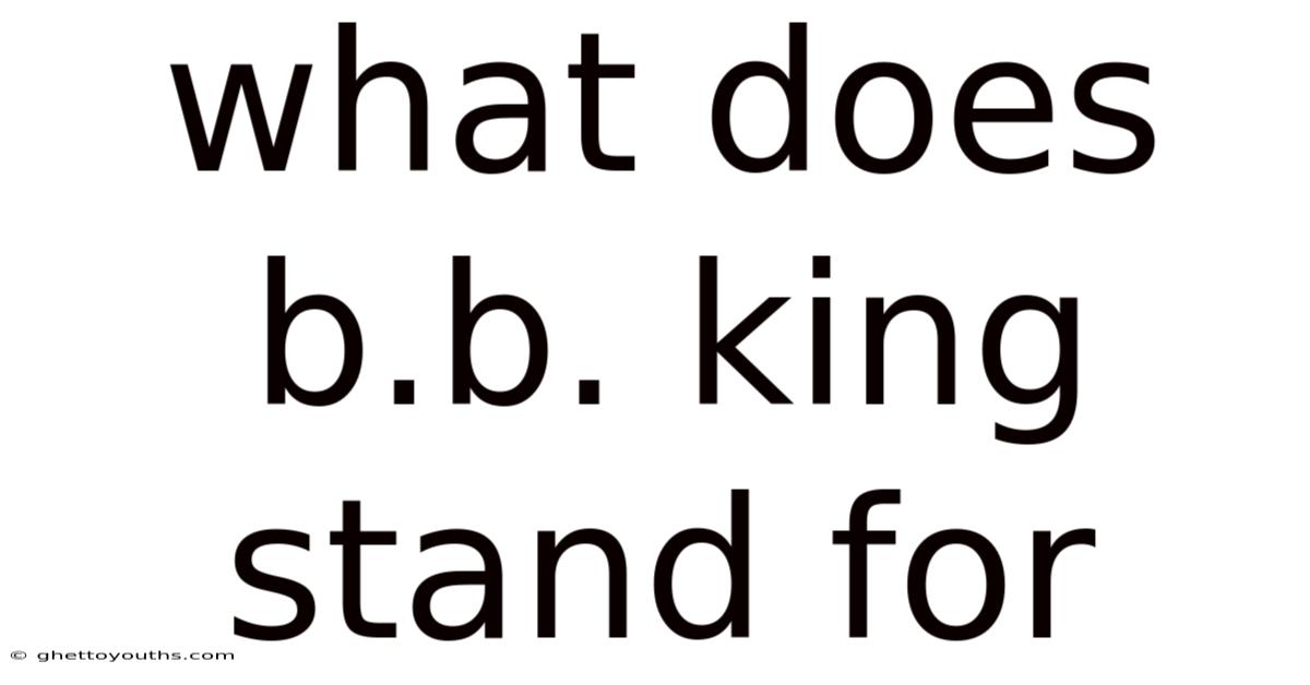 What Does B.b. King Stand For