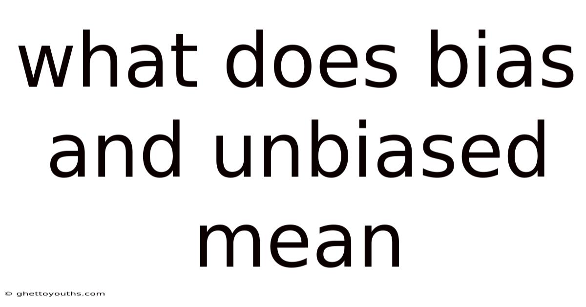 What Does Bias And Unbiased Mean