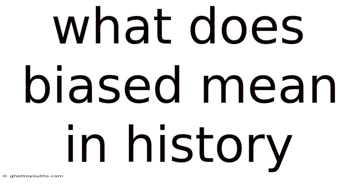 What Does Biased Mean In History