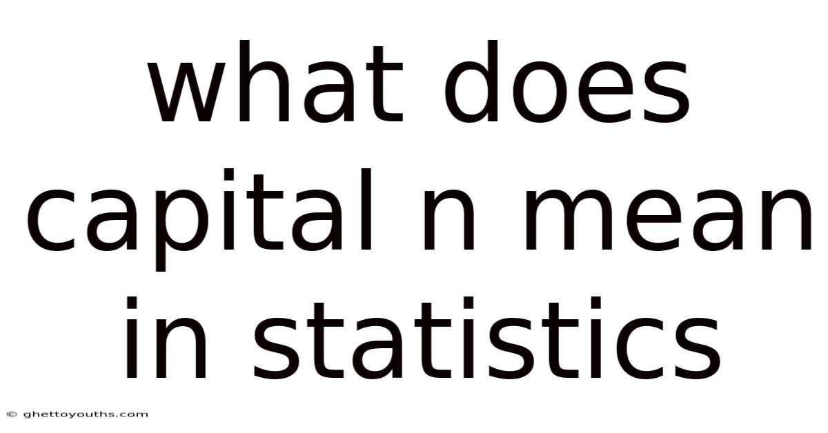 What Does Capital N Mean In Statistics