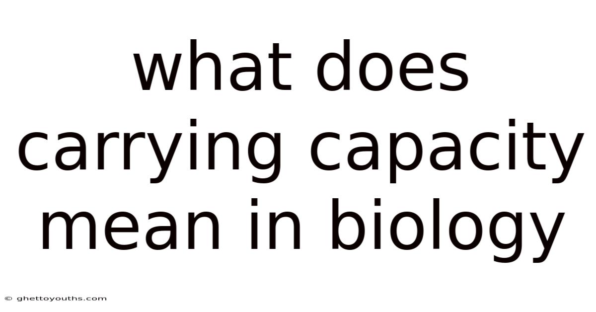 What Does Carrying Capacity Mean In Biology