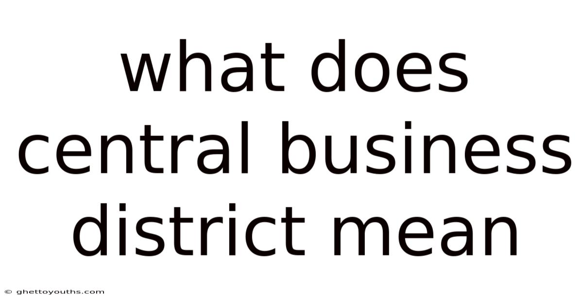 What Does Central Business District Mean