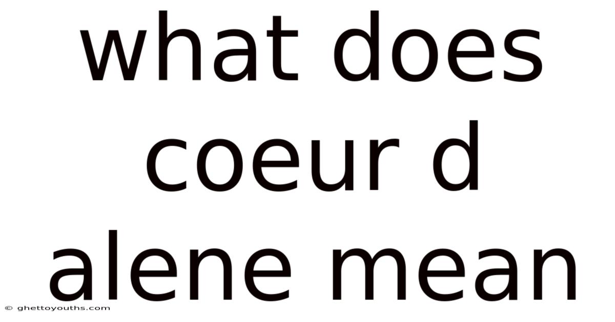 What Does Coeur D Alene Mean