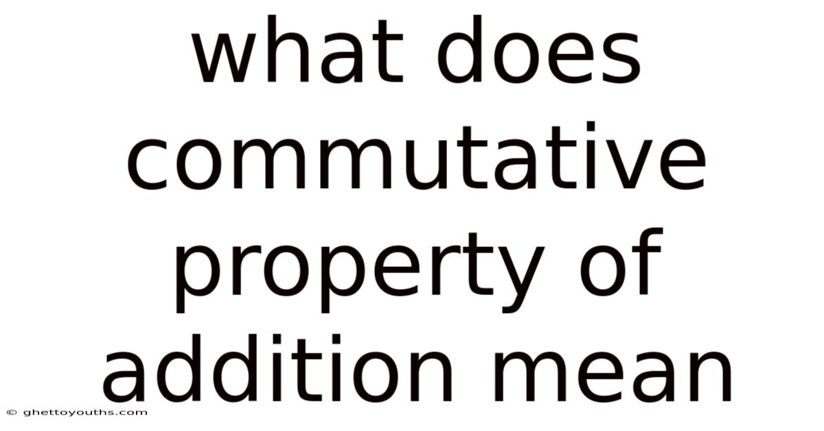 What Does Commutative Property Of Addition Mean