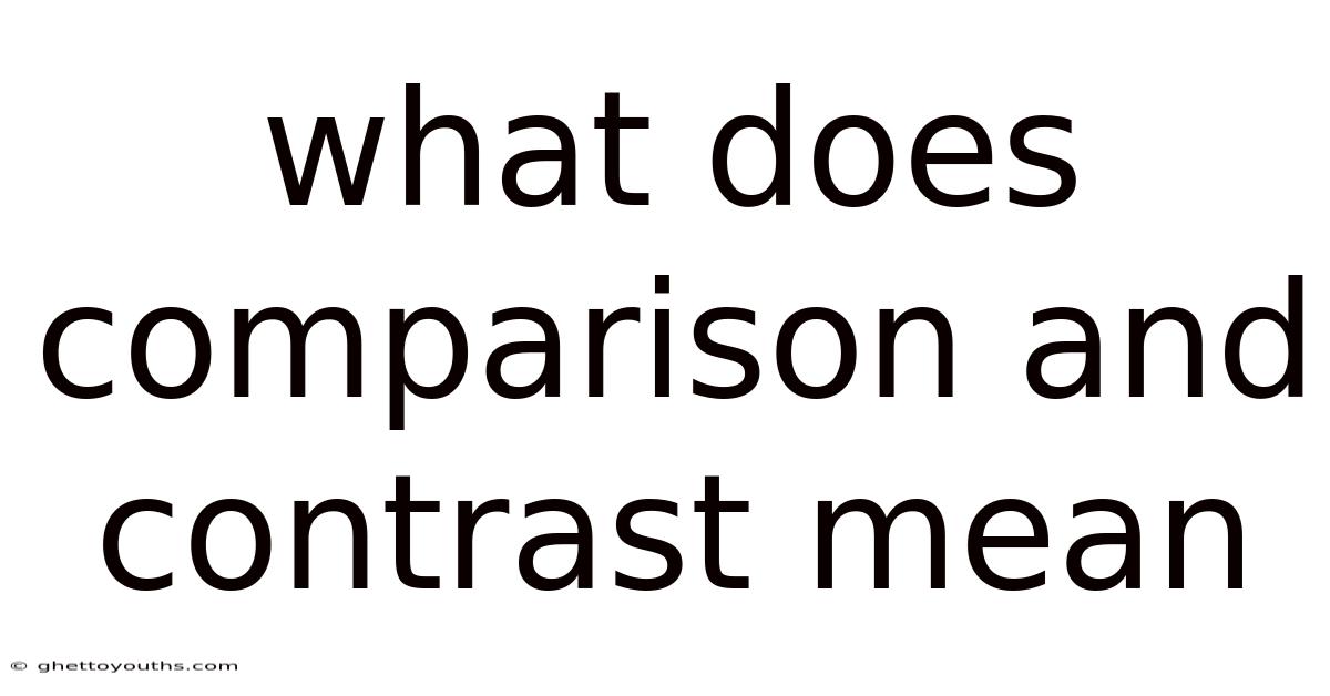 What Does Comparison And Contrast Mean