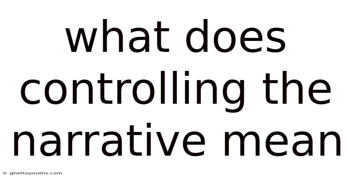 What Does Controlling The Narrative Mean
