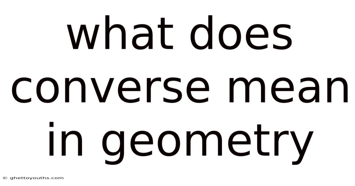 What Does Converse Mean In Geometry