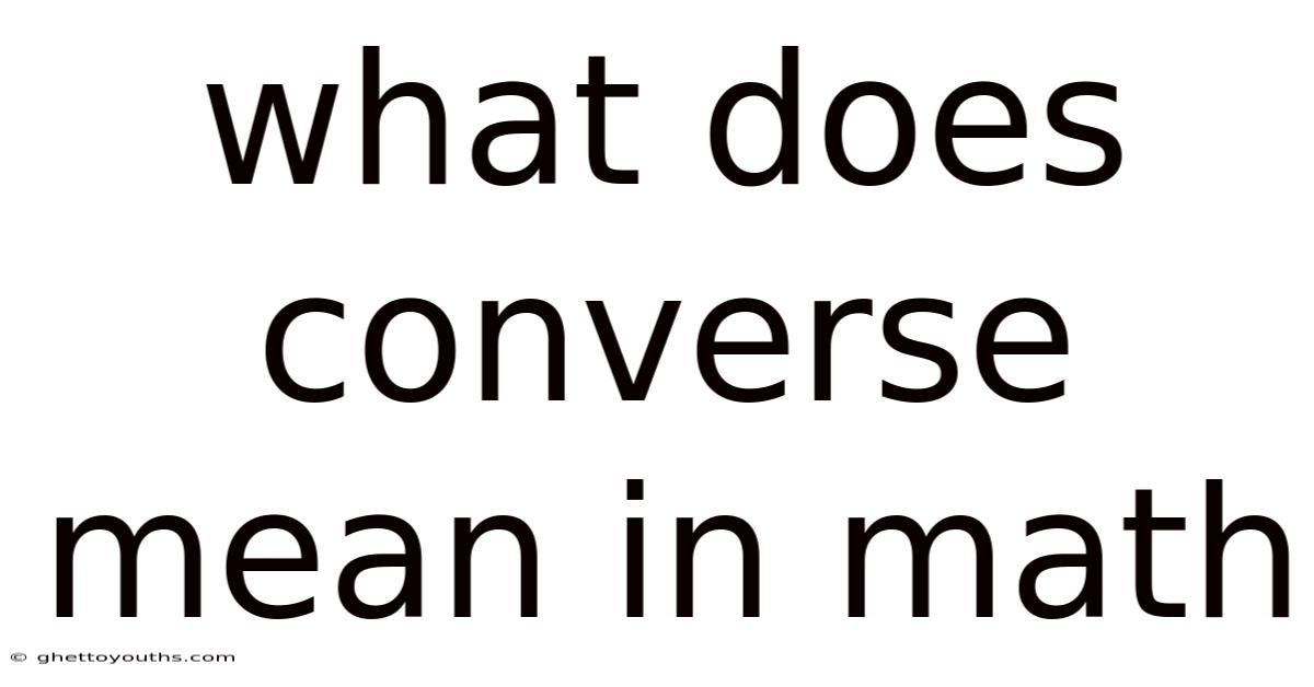 What Does Converse Mean In Math