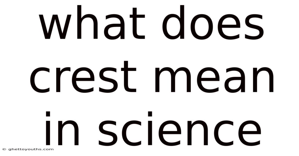 What Does Crest Mean In Science