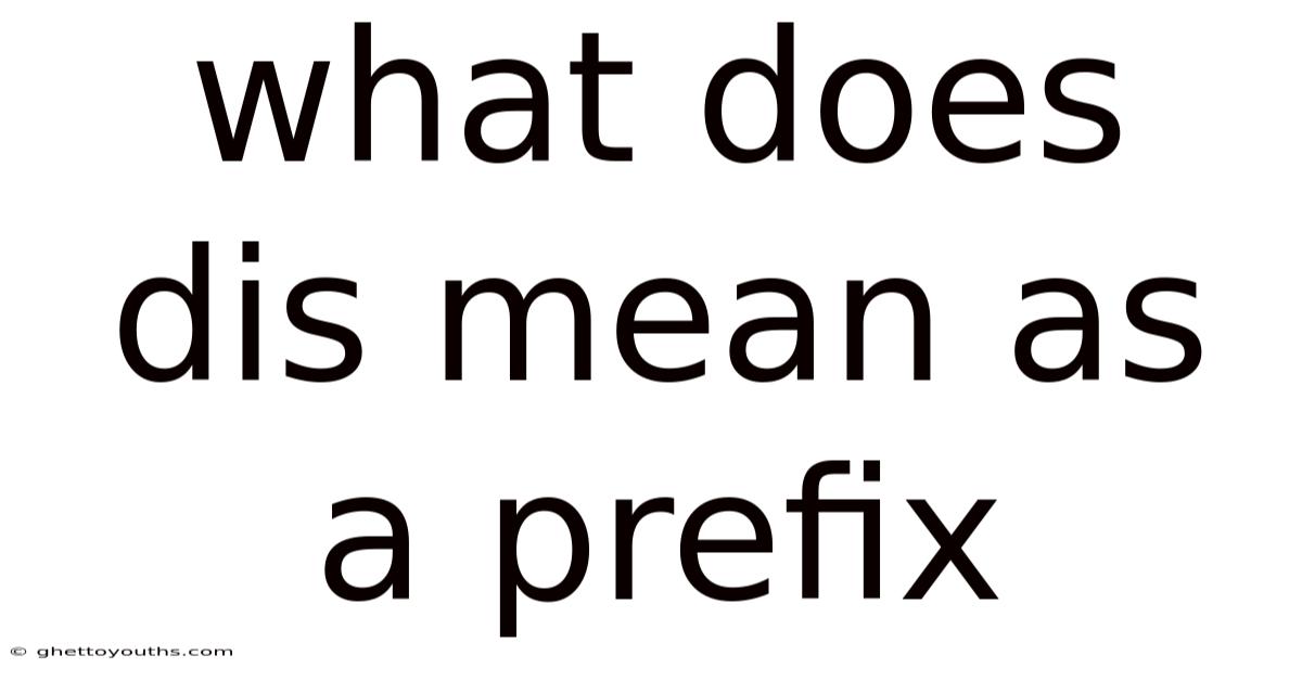 What Does Dis Mean As A Prefix