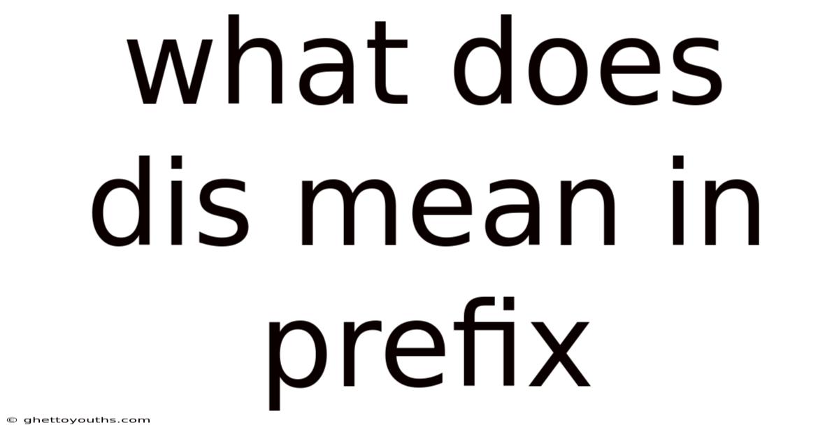 What Does Dis Mean In Prefix