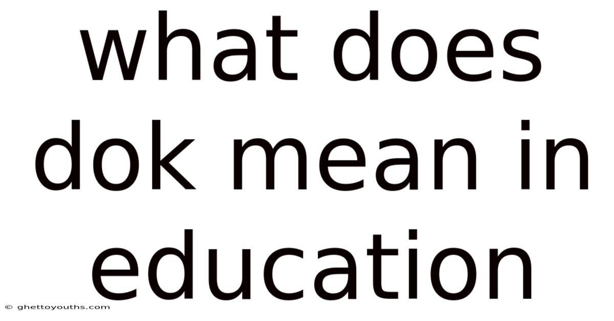 What Does Dok Mean In Education