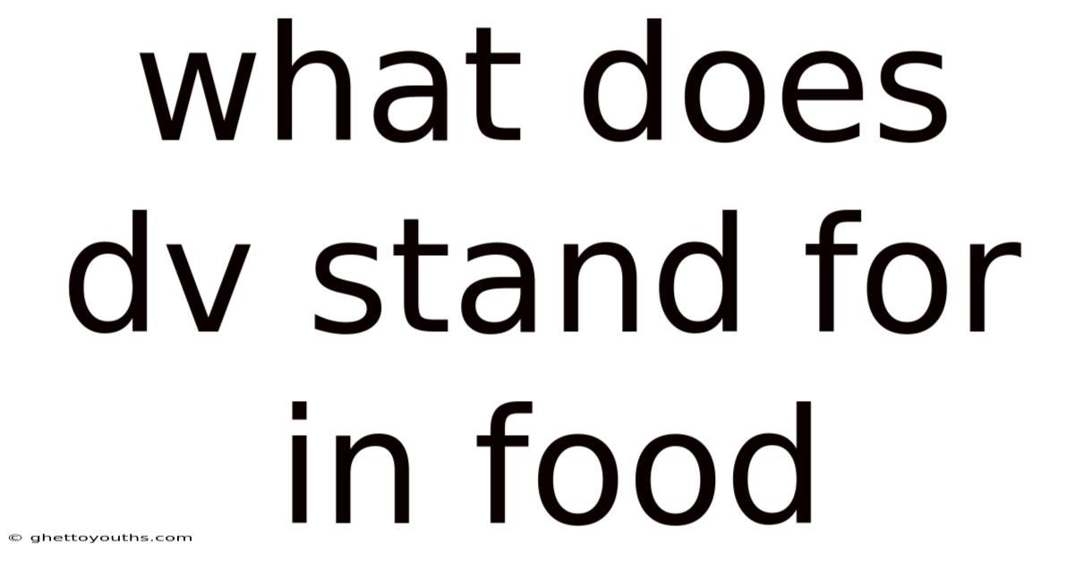 What Does Dv Stand For In Food