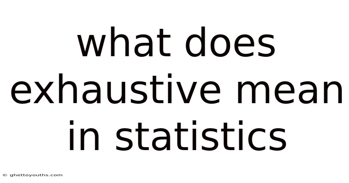 What Does Exhaustive Mean In Statistics