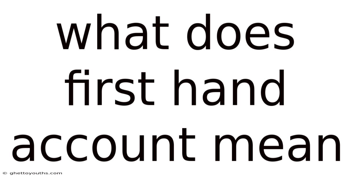 What Does First Hand Account Mean