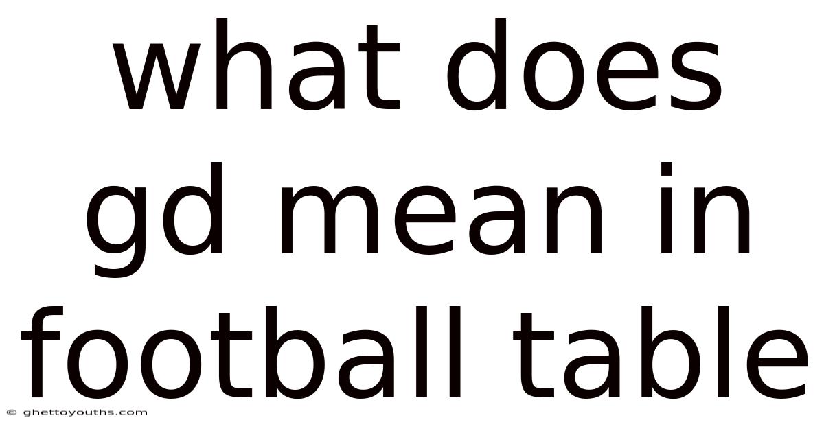 What Does Gd Mean In Football Table