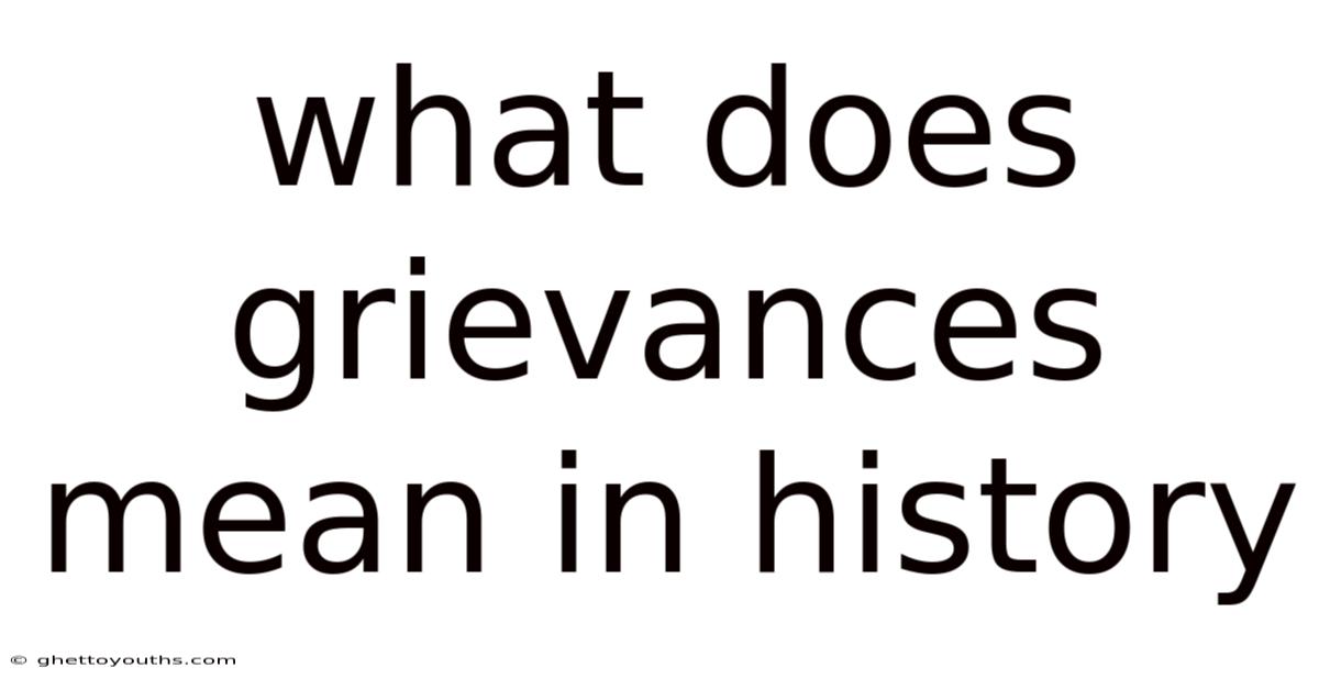 What Does Grievances Mean In History