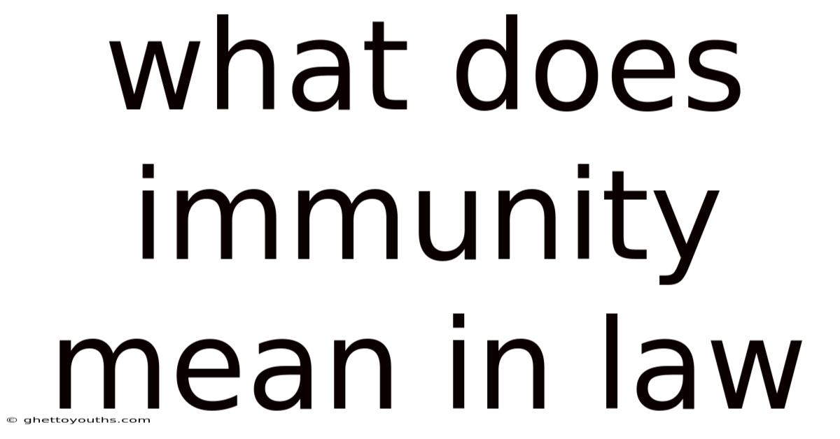 What Does Immunity Mean In Law