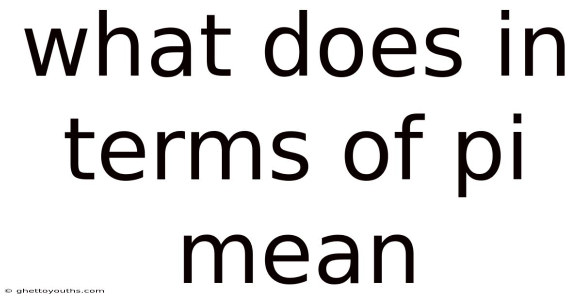 What Does In Terms Of Pi Mean