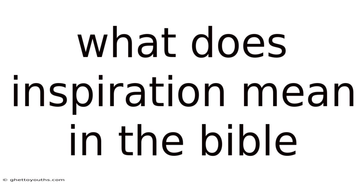 What Does Inspiration Mean In The Bible