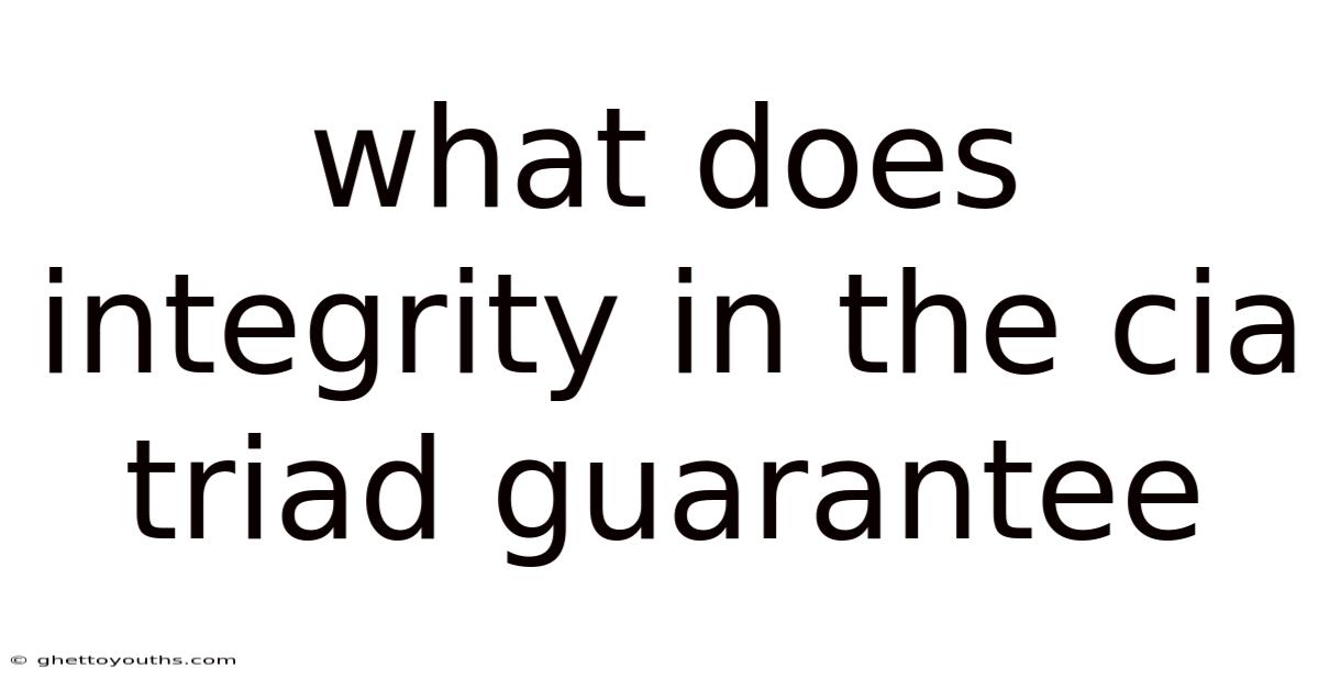 What Does Integrity In The Cia Triad Guarantee