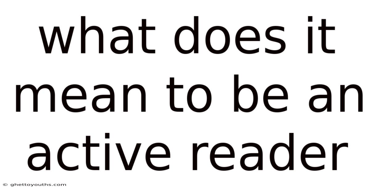 What Does It Mean To Be An Active Reader
