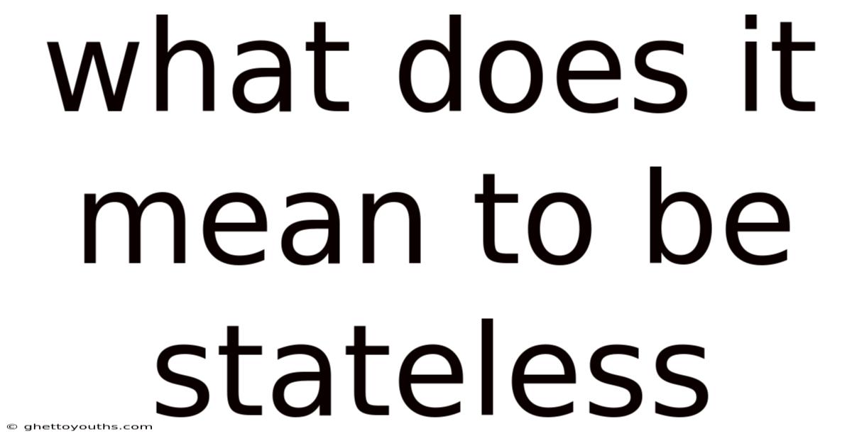 What Does It Mean To Be Stateless