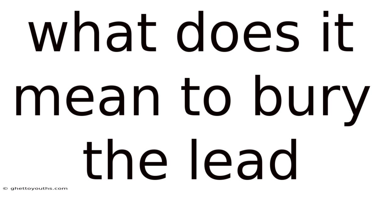 What Does It Mean To Bury The Lead