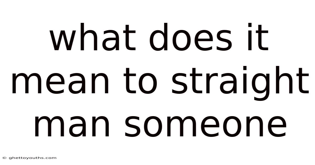 What Does It Mean To Straight Man Someone