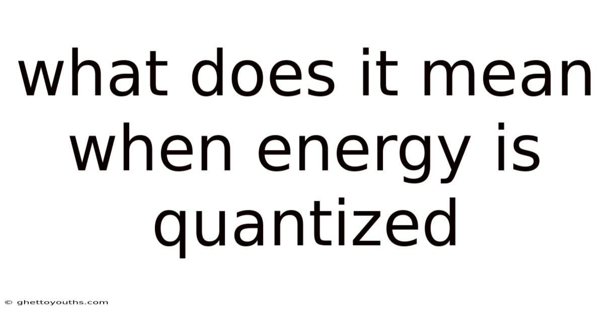 What Does It Mean When Energy Is Quantized