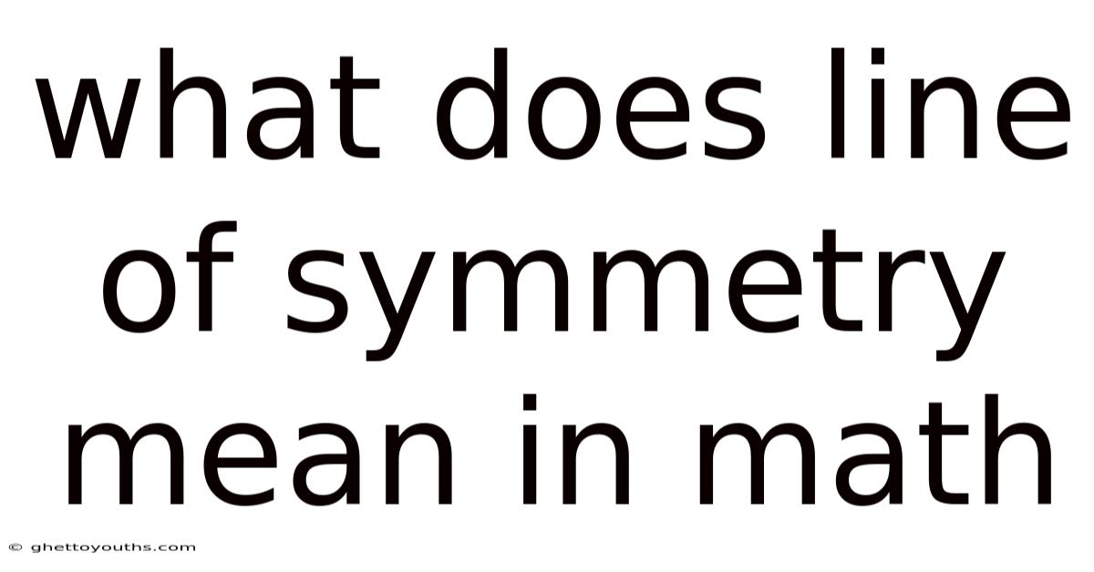 What Does Line Of Symmetry Mean In Math