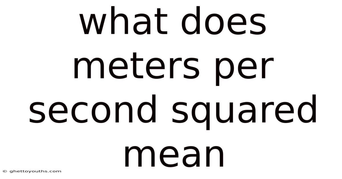 What Does Meters Per Second Squared Mean