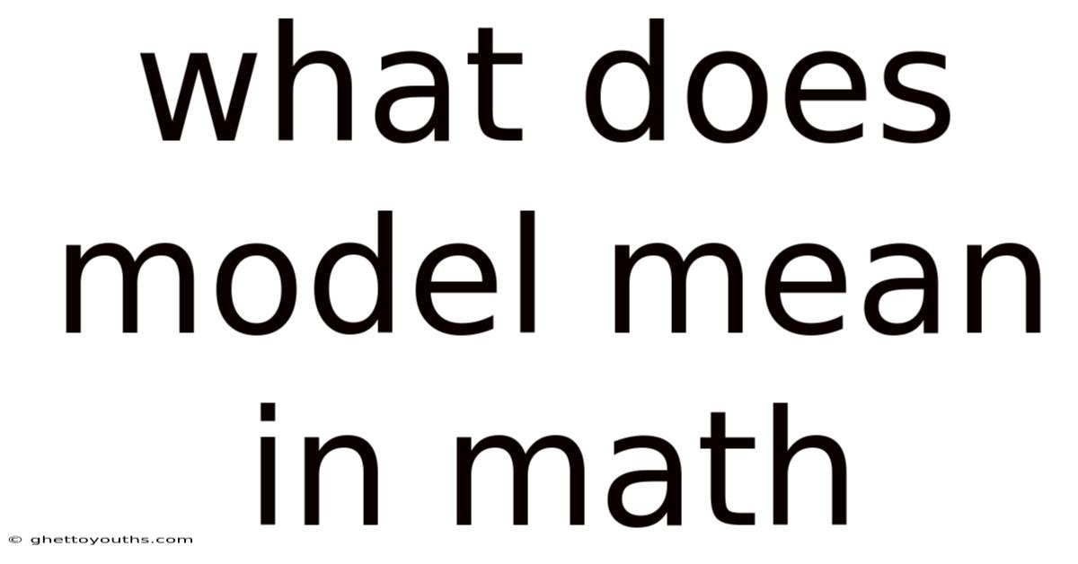 What Does Model Mean In Math