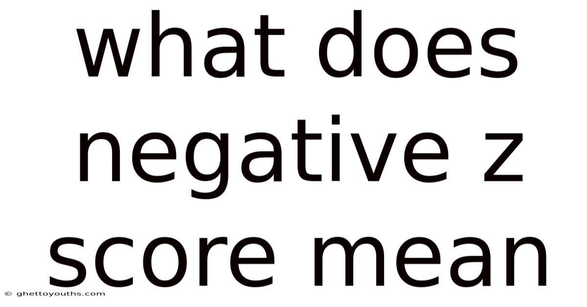 What Does Negative Z Score Mean