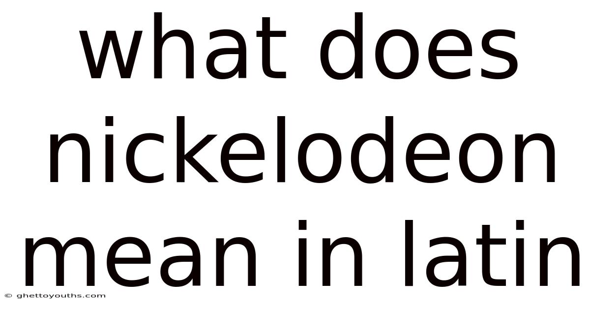 What Does Nickelodeon Mean In Latin