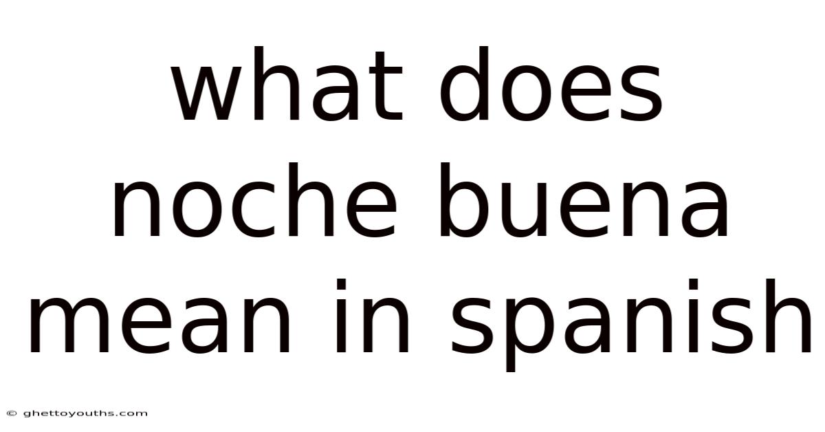 What Does Noche Buena Mean In Spanish