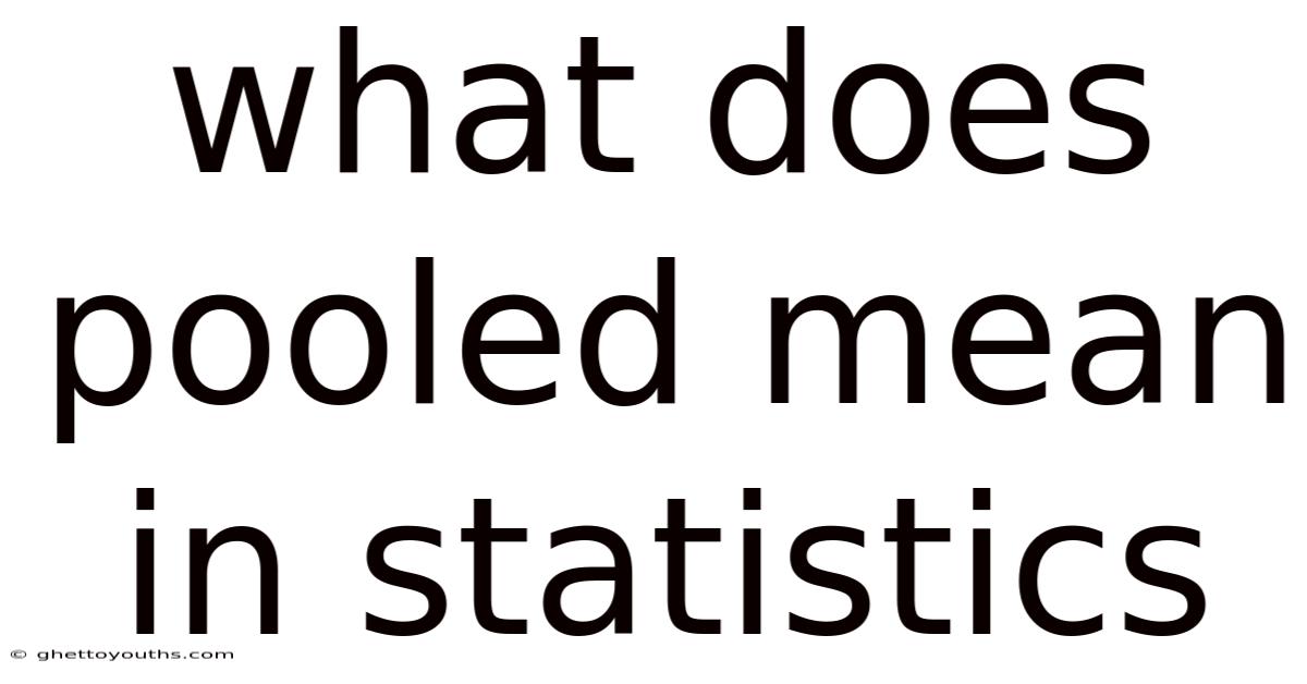 What Does Pooled Mean In Statistics