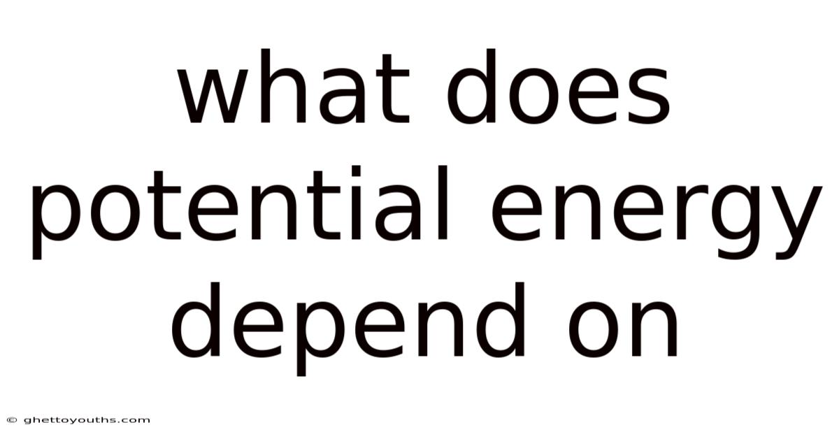 What Does Potential Energy Depend On