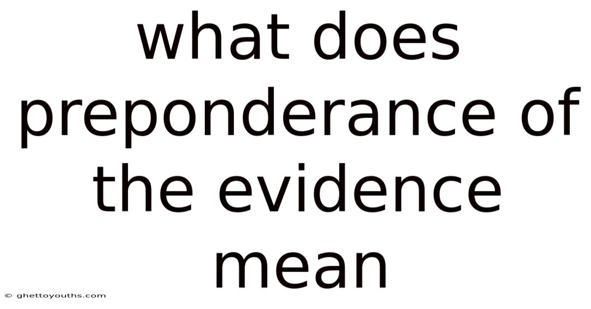 What Does Preponderance Of The Evidence Mean