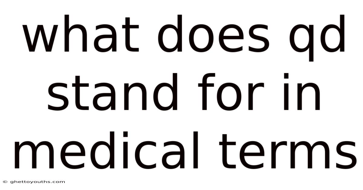 What Does Qd Stand For In Medical Terms