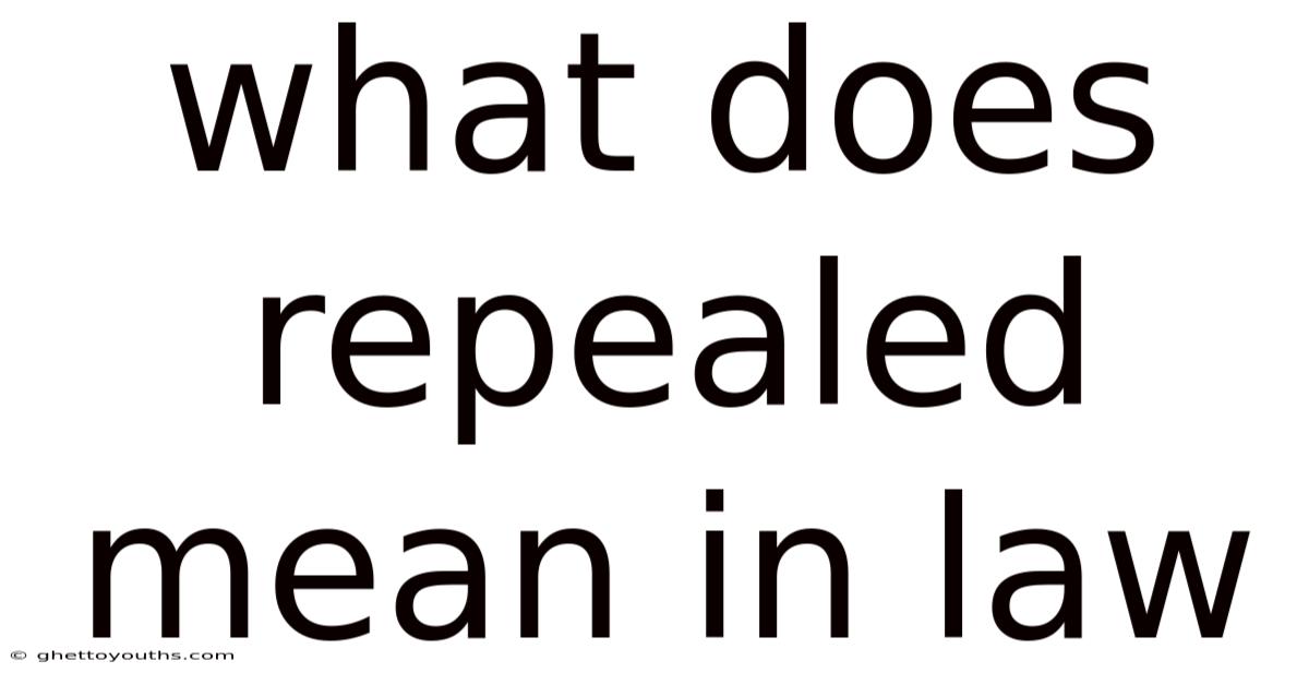 What Does Repealed Mean In Law